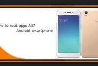 Tips Root Oppo A37